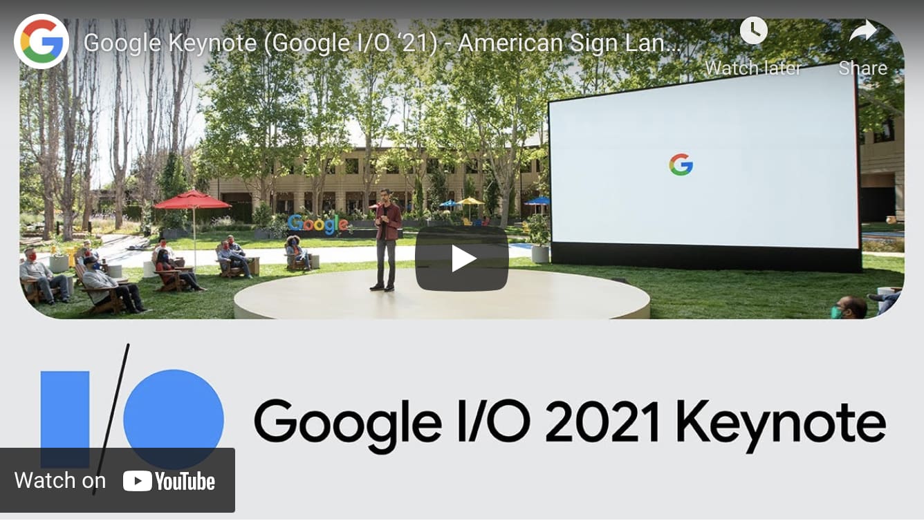 Google Keynote (Google I/O ‘21) - American Sign Language