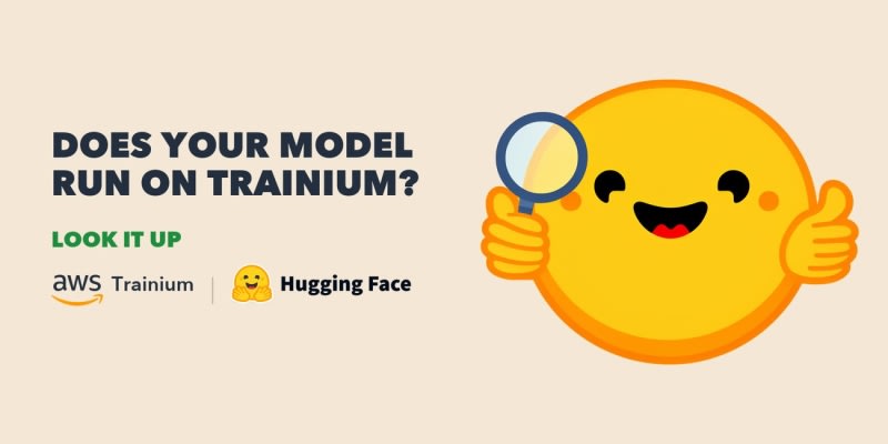Does Your Model Run on AWS Trainium? Look It Up | daily.dev