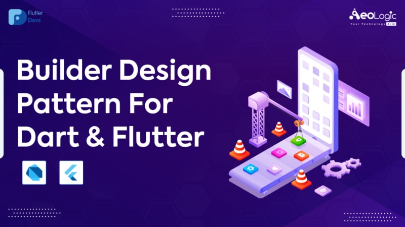 Builder Design Pattern For Dart & Flutter | daily.dev
