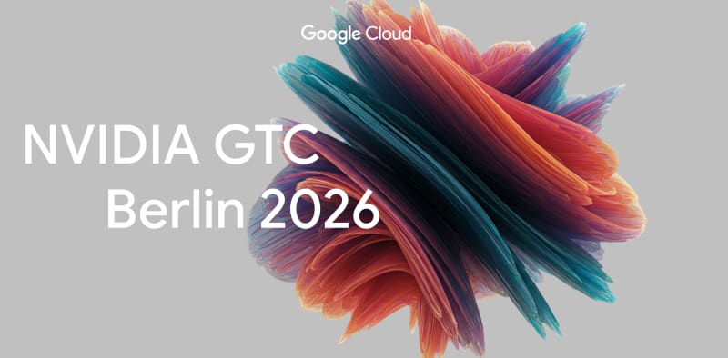 Google Cloud infrastructure at NVIDIA GTC Berlin 2026