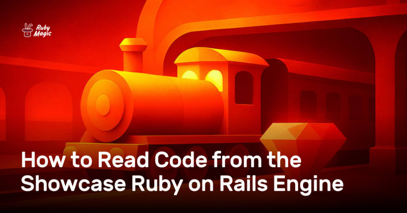 How to Read Code from the Showcase Ruby on Rails Engine | daily.dev