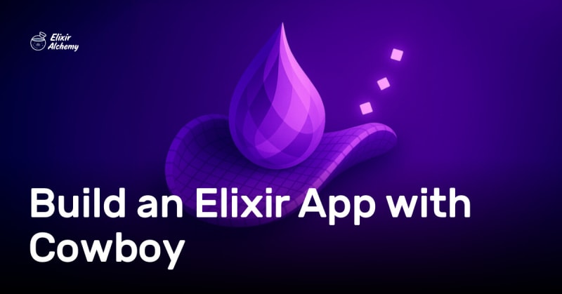Build an Elixir App with Cowboy | daily.dev