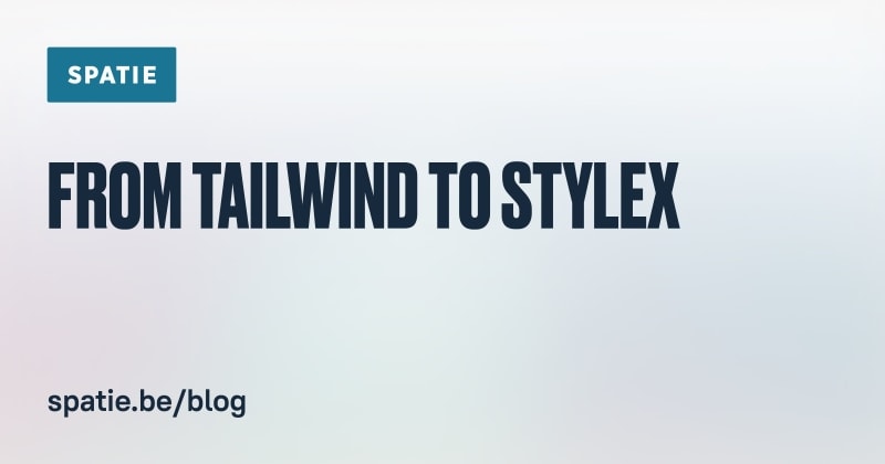 From Tailwind to StyleX | daily.dev