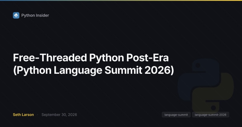 Free-Threaded Python Post-Era (Python Language Summit 2026)