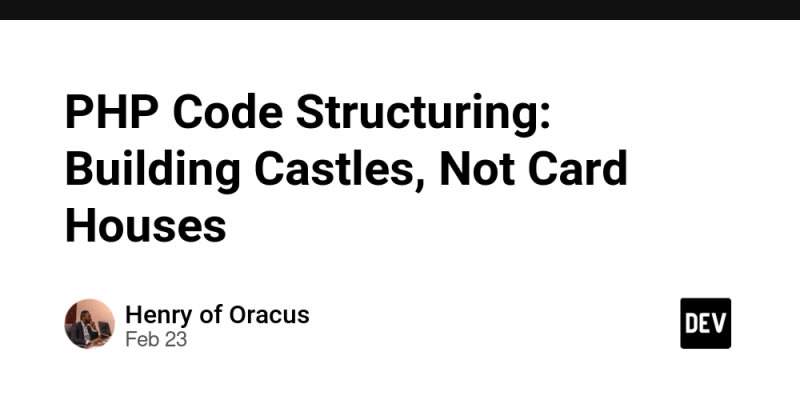PHP Code Structuring: Building Castles, Not Card Houses