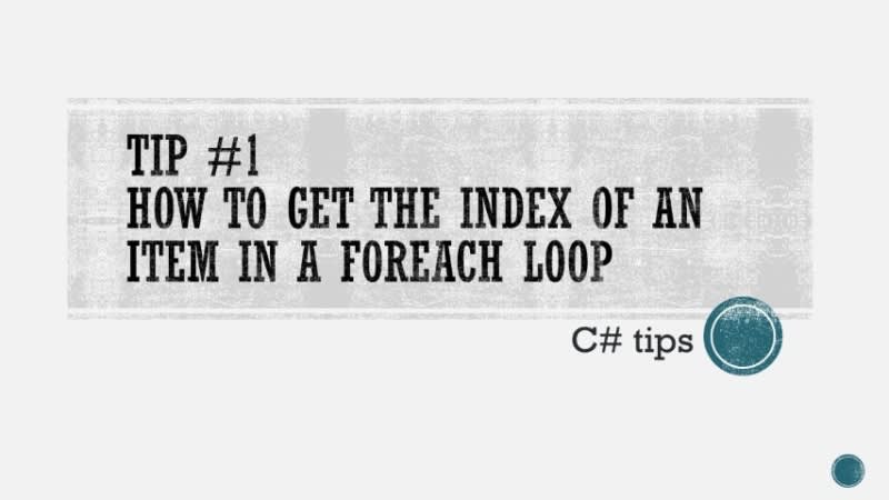 C# tip: how to get the index of an item in a foreach loop
