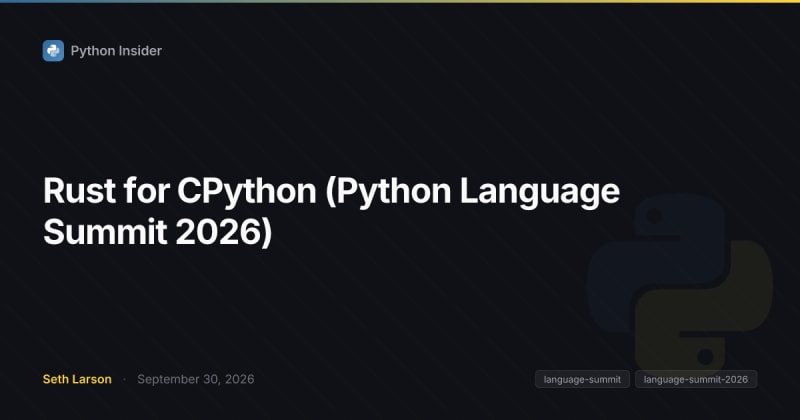 Rust for CPython (Python Language Summit 2026) | daily.dev