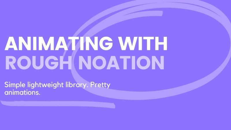 How to Use the Rough Notation Library to Animate Your...
