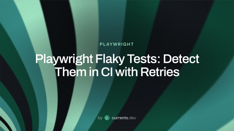 Playwright Flaky Tests: Detect Them in CI with Retries