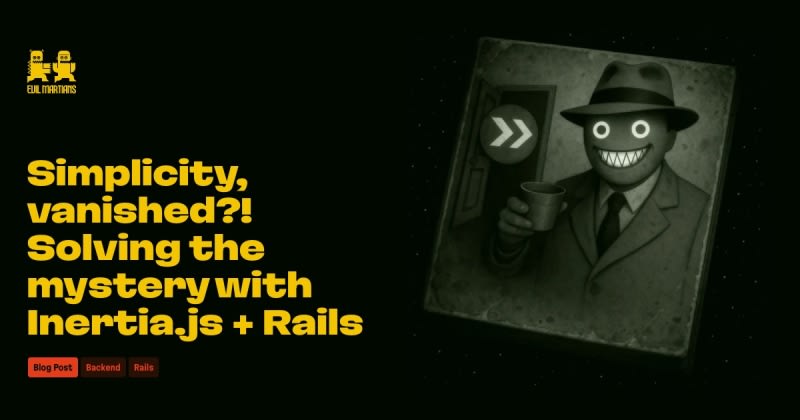 Simplicity, vanished?! Solving the mystery with Inertia.js + Rails ...