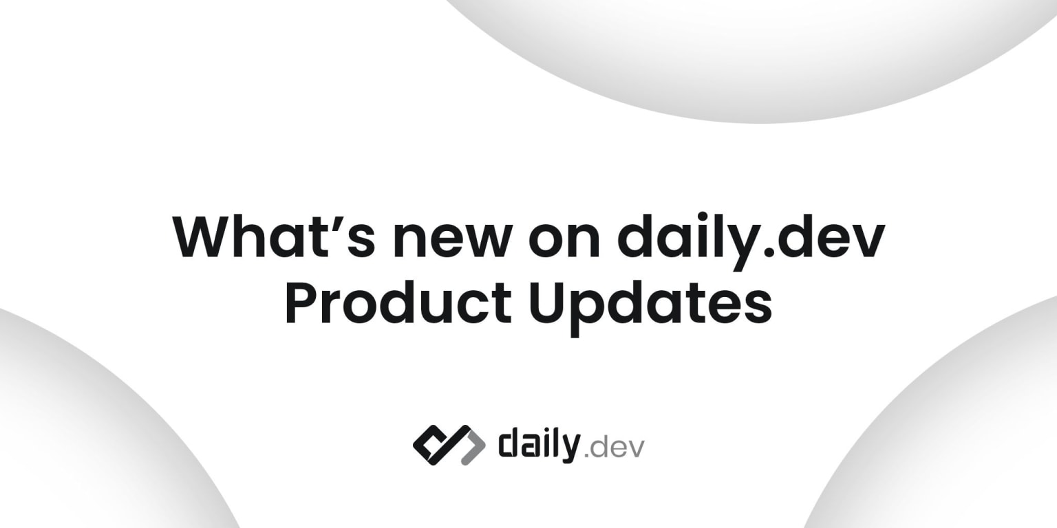 What’s new on daily.dev - Product Updates v.2.27.0