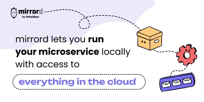 MetalBear: Debug Microservices Without Mocks. Test Locally Against Real K8s with mirrord
