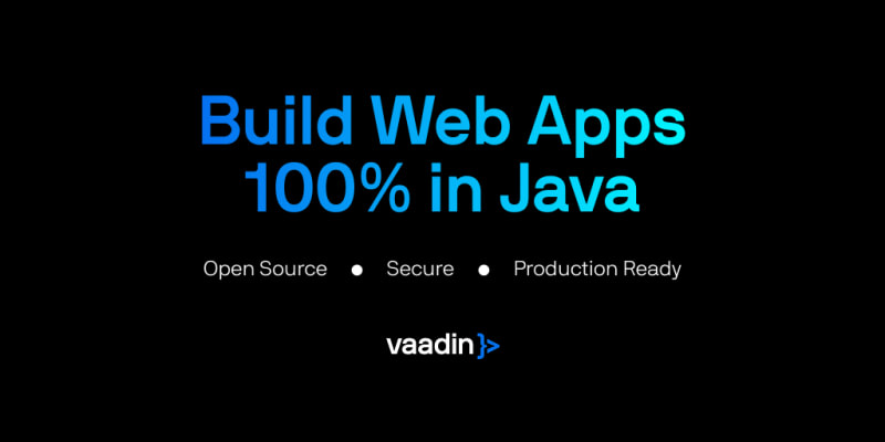 Vaadin: One language. Full-stack web apps. With Vaadin, you build secure, modern web apps — end to end — in 100% Java.