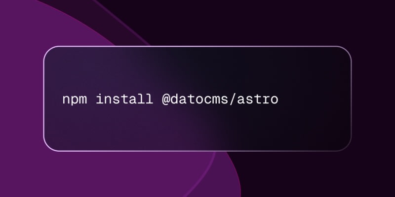 DatoCMS: Build your best Astro website with DatoCMS