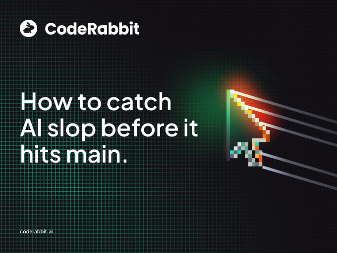 CodeRabbit: How to catch AI slop before it hits main.
