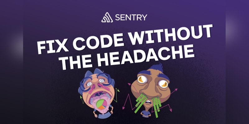 Sentry: Code Breaks, Fix It Faster With One Set of Dev Tools