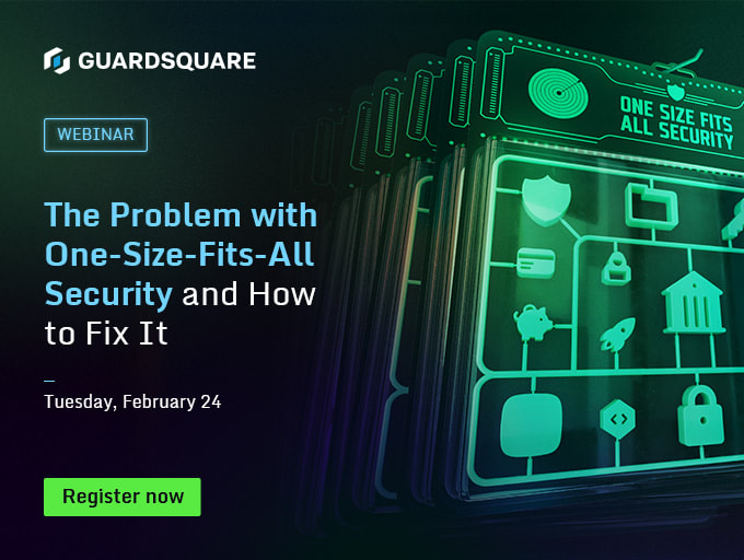 Guardsquare: The Problem with One-Size-Fits-All Mobile App Security and How to Fix It