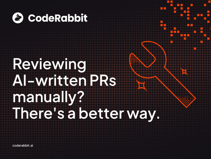 CodeRabbit: Reviewing AI-written PRs manually? There's a better way.