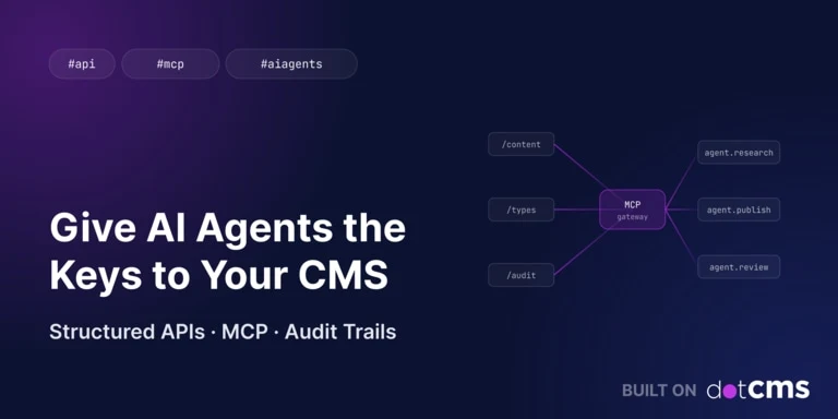 dotCMS: Building an Agent-Ready CMS: MCP, Structured APIs, and What Comes Next