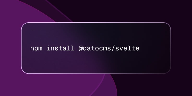 DatoCMS: Building websites never Svelte this good