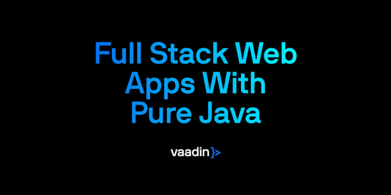 Vaadin: Build full-stack web apps entirely in Java. No JavaScript required.
