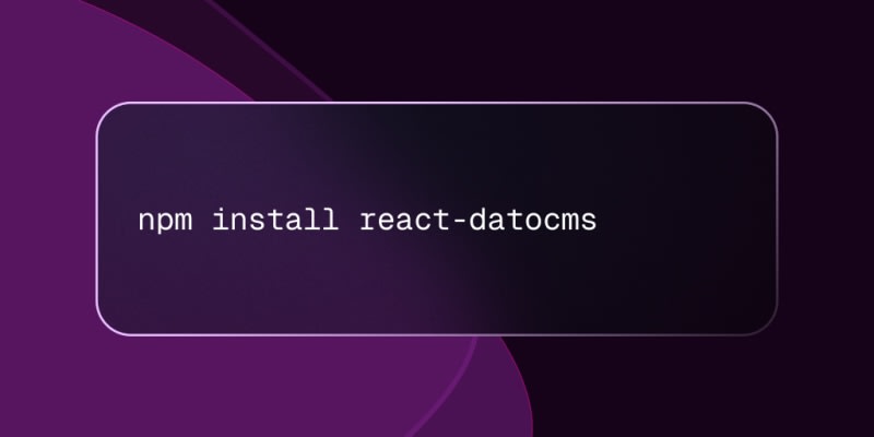 DatoCMS: Build your best React website with a Headless CMS for React