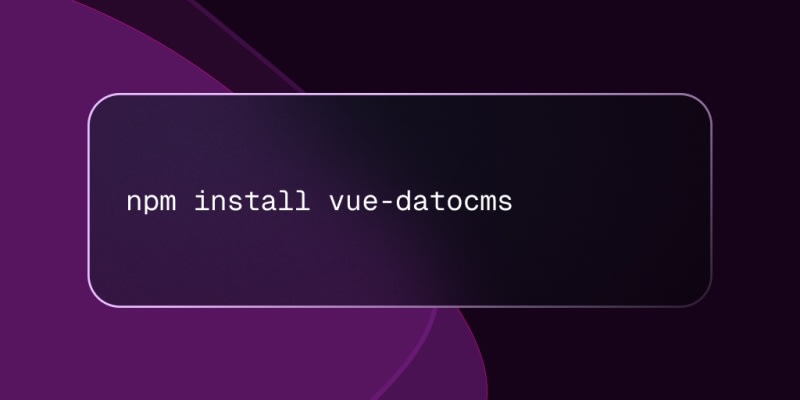 DatoCMS: How to build great websites with a Headless CMS for Vue