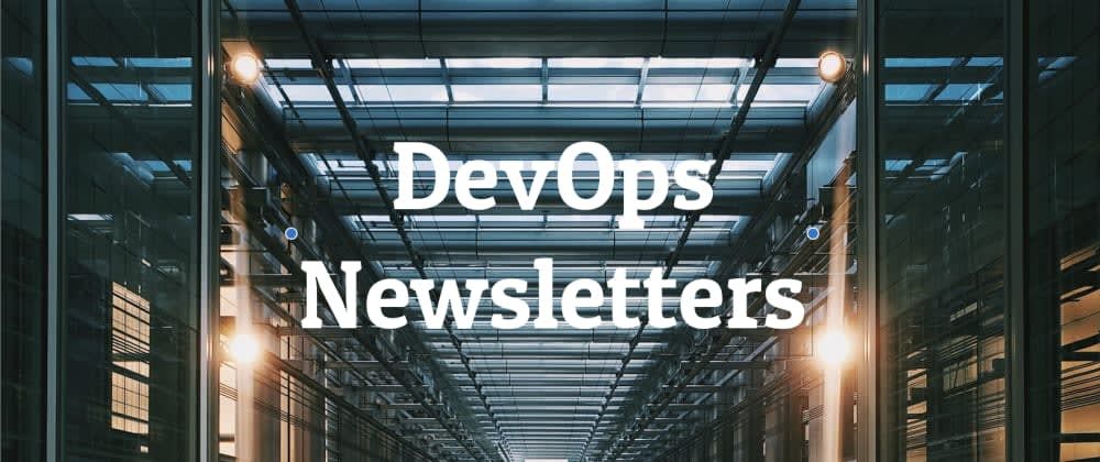 5 useful DevOps newsletters that will blow your mind 🤯